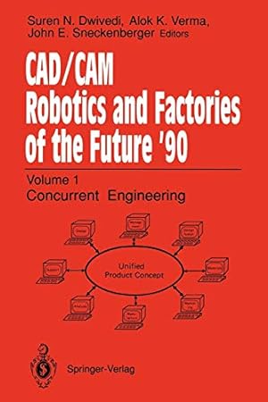 Seller image for CAD/CAM Robotics and Factories of the Future 90: Volume 1: Concurrent Engineering 5th International Conference on CAD/CAM, Robotics, and Factories of . Society for Productivity Enhancement [Soft Cover ] for sale by booksXpress