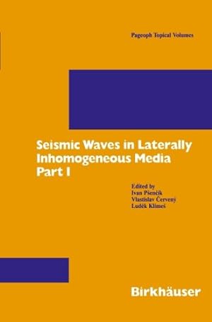 Seller image for Seismic Waves in Laterally Inhomogeneous Media: Part 1 (Pageoph Topical Volumes) (Pt. 1) by Psencik, Ivan, Cerveny, Vlastislav, Klimes, Ludek [Paperback ] for sale by booksXpress