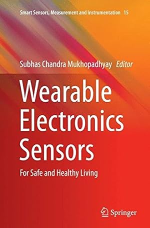 Seller image for Wearable Electronics Sensors: For Safe and Healthy Living (Smart Sensors, Measurement and Instrumentation) [Paperback ] for sale by booksXpress