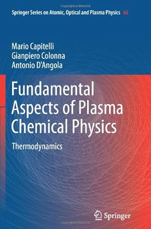 Image du vendeur pour Fundamental Aspects of Plasma Chemical Physics: Thermodynamics (Springer Series on Atomic, Optical, and Plasma Physics) by Capitelli, Mario [Paperback ] mis en vente par booksXpress