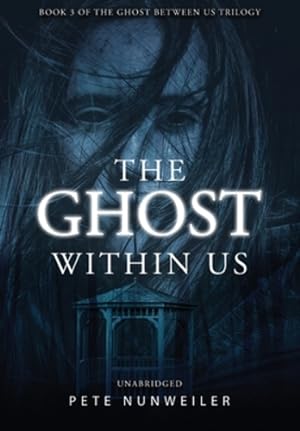 Seller image for The Ghost Within Us: Unabridged (The Ghost Between Us Book 3) by Nunweiler, Pete [Hardcover ] for sale by booksXpress