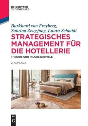 Seller image for Strategisches Hotelmanagement: Theorie Und Praxisbeispiele (De Gruyter Studium) (German Edition) by Von Freyberg, Burkhard [Paperback ] for sale by booksXpress