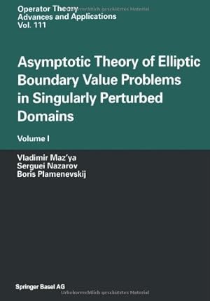 Imagen del vendedor de Asymptotic Theory of Elliptic Boundary Value Problems in Singularly Perturbed Domains: Volume I (Operator Theory: Advances and Applications) (Volume 1) by Maz'ya, Vladimir, Nazarov, Serguei, Plamenevskij, Boris [Paperback ] a la venta por booksXpress