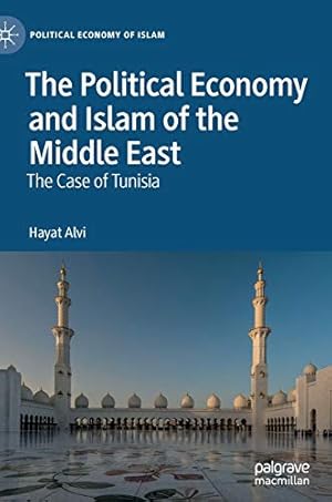 Seller image for The Political Economy and Islam of the Middle East: The Case of Tunisia (Political Economy of Islam) by Alvi, Hayat [Hardcover ] for sale by booksXpress