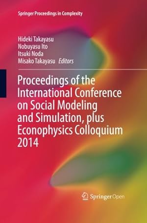 Image du vendeur pour Proceedings of the International Conference on Social Modeling and Simulation, plus Econophysics Colloquium 2014 (Springer Proceedings in Complexity) [Paperback ] mis en vente par booksXpress