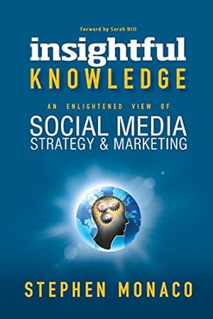 Immagine del venditore per INSIGHTFUL KNOWLEDGE: AN ENLIGHTENED VIEW OF SOCIAL MEDIA STRATEGY & MARKETING [Soft Cover ] venduto da booksXpress