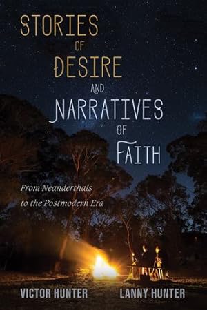 Seller image for Stories of Desire and Narratives of Faith: From Neanderthals to the Postmodern Era by Hunter, Victor, Hunter, Lanny [Paperback ] for sale by booksXpress