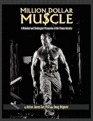 Seller image for Million Dollar Muscle: A Historical and Sociological Perspective of the Fitness Industry by Tan, Adrian James, Brignole, Doug [Paperback ] for sale by booksXpress