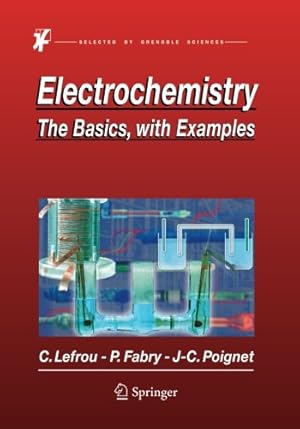 Immagine del venditore per Electrochemistry: The Basics, With Examples by Lefrou, Christine, Fabry, Pierre, Poignet, Jean-Claude [Paperback ] venduto da booksXpress