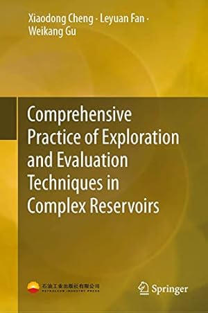 Seller image for Comprehensive Practice of Exploration and Evaluation Techniques in Complex Reservoirs by Cheng, Xiaodong, Fan, Leyuan, Gu, Weikang [Hardcover ] for sale by booksXpress