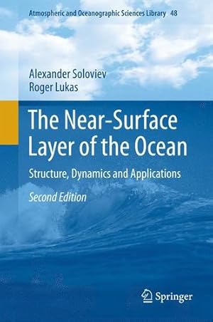Seller image for The Near-Surface Layer of the Ocean: Structure, Dynamics and Applications (Atmospheric and Oceanographic Sciences Library) by Soloviev, Alexander, Lukas, Roger [Hardcover ] for sale by booksXpress