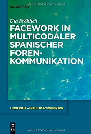 Seller image for Facework in Multicodaler Spanischer Foren-Kommunikation (Linguistik - Impulse & Tendenzen) (German Edition) by Frohlich, Uta [Hardcover ] for sale by booksXpress