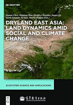 Immagine del venditore per Dryland East Asia: Land Dynamics amid Social and Climate Change (Ecosystem Science and Applications) [Hardcover ] venduto da booksXpress