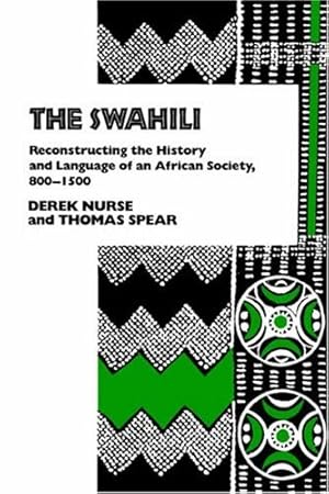 Seller image for The Swahili: Reconstructing the History and Language of an African Society, 800-1500 (The Ethnohistory Series) by Nurse, Derek, Spear, Thomas [Paperback ] for sale by booksXpress