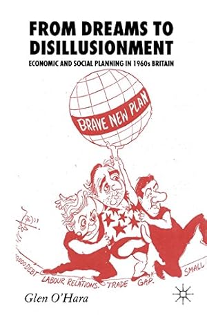 Seller image for From Dreams to Disillusionment: Economic and Social Planning in 1960s Britain by O'Hara, Glen [Paperback ] for sale by booksXpress