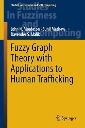 Seller image for Fuzzy Graph Theory with Applications to Human Trafficking (Studies in Fuzziness and Soft Computing) by Mordeson, John N., Mathew, Sunil, Malik, Davender S. [Hardcover ] for sale by booksXpress