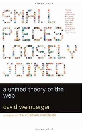 Seller image for Small Pieces Loosely Joined: A Unified Theory Of The Web by Weinberger, David [Paperback ] for sale by booksXpress