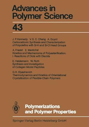 Seller image for Polymerizations and Polymer Properties (Advances in Polymer Science) (Volume 43) by Abe, Akihiro, Albertsson, Ann-Christine, Dusek, Karel, Genzer, Jan, Kobayashi, Shiro, Lee, Kwang-Sup, Leibler, Ludwik, Long, Timothy E., Manners, Ian, Möller, Martin, Terentjev, Eugene M., Vicent, Maria J., Voit, Brigitte, Wiesner, Ulrich [Paperback ] for sale by booksXpress