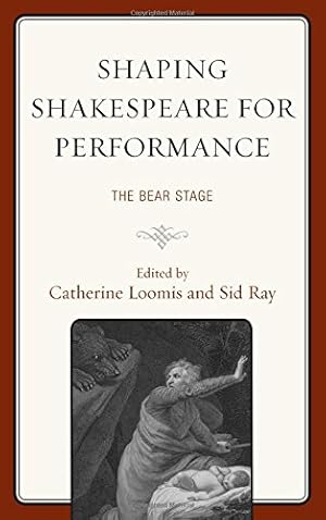 Bild des Verkufers fr Shaping Shakespeare for Performance: The Bear Stage (The Fairleigh Dickinson University Press Series on Shakespeare and the Stage) [Hardcover ] zum Verkauf von booksXpress