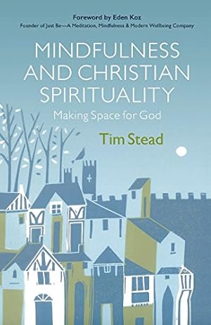 Seller image for Mindfulness and Christian Spirituality: Making Space for God by Stead, Tim [Paperback ] for sale by booksXpress