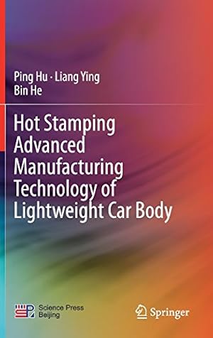 Immagine del venditore per Hot Stamping Advanced Manufacturing Technology of Lightweight Car Body by Hu, Ping, Ying, Liang, He, Bin [Hardcover ] venduto da booksXpress