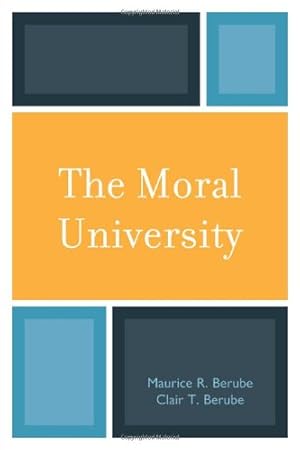 Seller image for The Moral University by Berube, Maurice R., Berube Hampton University; author The End of School Reform (2006) and The Moral University (2010), Clair T. [Paperback ] for sale by booksXpress