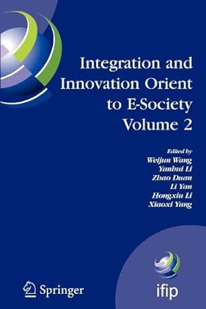 Seller image for Integration and Innovation Orient to E-Society Volume 2: Seventh IFIP International Conference on e-Business, e-Services, and e-Society (I3E2007), . in Information and Communication Technology) [Paperback ] for sale by booksXpress