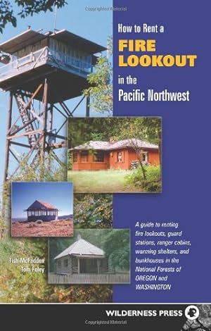 Seller image for How to Rent a Fire Lookout in the Pacific Northwest by Tom Foley, Tish McFadden [Paperback ] for sale by booksXpress