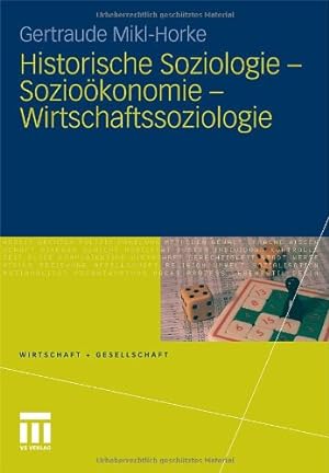 Seller image for Historische Soziologie - Sozioökonomie - Wirtschaftssoziologie (Wirtschaft + Gesellschaft) (German Edition) by Mikl-Horke, Gertraude [Paperback ] for sale by booksXpress