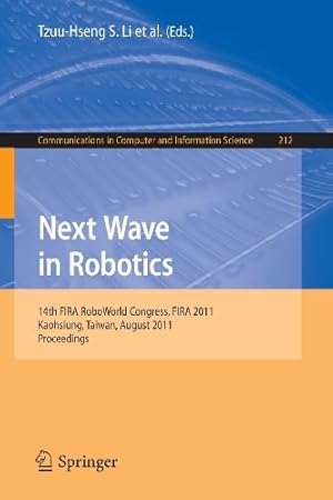 Seller image for Next Wave in Robotics: 14th FIRA RoboWorld Congress, FIRA 2011, Kaohsiung, Taiwan, August 26-30, 2011 Proceedings (Communications in Computer and Information Science) [Paperback ] for sale by booksXpress