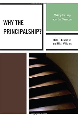 Seller image for Why the Principalship?: Making the Leap from the Classroom by Dale L. Brubaker, Misti Williams [Paperback ] for sale by booksXpress