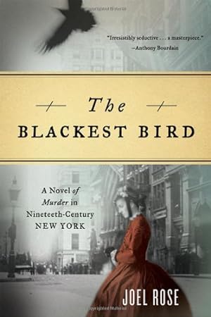 Seller image for The Blackest Bird: A Novel of Murder in Nineteenth-Century New York by Rose, Joel [Paperback ] for sale by booksXpress