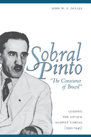 Bild des Verkufers fr Sobral Pinto, "The Conscience of Brazil": Leading the Attack against Vargas (1930-1945) by Dulles, John W. F. [Paperback ] zum Verkauf von booksXpress