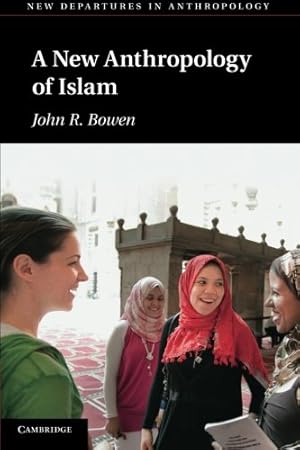 Immagine del venditore per A New Anthropology of Islam (New Departures in Anthropology) by Bowen, John R. [Paperback ] venduto da booksXpress