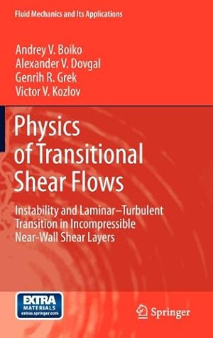 Seller image for Physics of Transitional Shear Flows: Instability and LaminarTurbulent Transition in Incompressible Near-Wall Shear Layers (Fluid Mechanics and Its Applications) by Boiko, Andrey V., Dovgal, Alexander V., Grek, Genrih R., Kozlov, Victor V. [Hardcover ] for sale by booksXpress