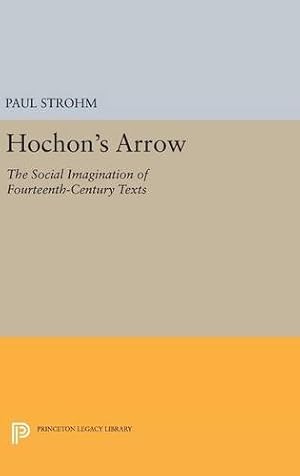 Imagen del vendedor de Hochon's Arrow: The Social Imagination of Fourteenth-Century Texts (Princeton Legacy Library) by Strohm, Paul [Hardcover ] a la venta por booksXpress