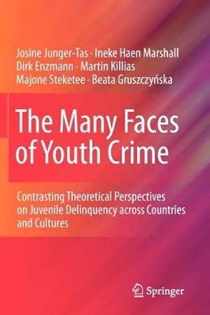 Seller image for The Many Faces of Youth Crime: Contrasting Theoretical Perspectives on Juvenile Delinquency across Countries and Cultures by Junger-Tas, Josine, Marshall, Ineke Haen, Enzmann, Dirk, Killias, Martin, Steketee, Majone, Gruszczynska, Beata [Paperback ] for sale by booksXpress