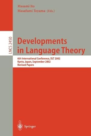 Seller image for Developments in Language Theory: 6th International Conference, DLT 2002, Kyoto, Japan, September 18-21, 2002, Revised Papers (Lecture Notes in Computer Science) [Paperback ] for sale by booksXpress