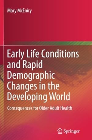 Seller image for Early Life Conditions and Rapid Demographic Changes in the Developing World: Consequences for Older Adult Health by McEniry, Mary [Paperback ] for sale by booksXpress