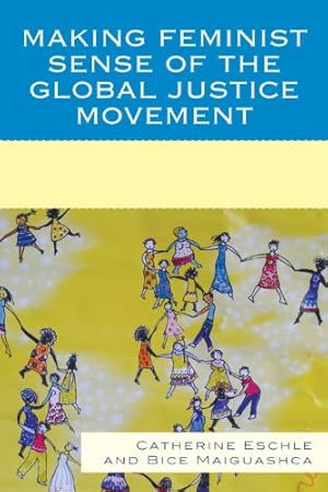 Immagine del venditore per Making Feminist Sense of the Global Justice Movement by Catherine Eschle, Bice Maiguashca [Hardcover ] venduto da booksXpress