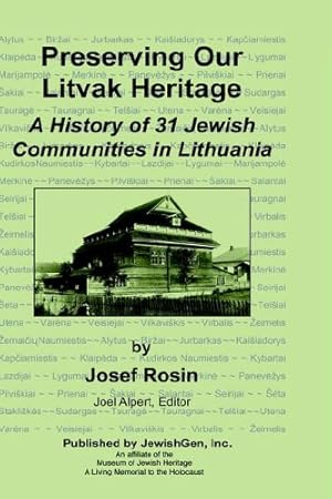 Seller image for Preserving Our Litvak Heritage - A History of 31 Jewish Communities in Lithuania by Rosin, Josef [Hardcover ] for sale by booksXpress
