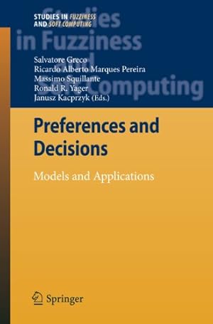 Imagen del vendedor de Preferences and Decisions: Models and Applications (Studies in Fuzziness and Soft Computing) [Hardcover ] a la venta por booksXpress