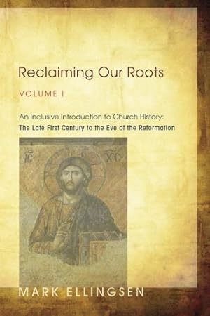Seller image for Reclaiming Our Roots, Volume I: An Inclusive Introduction to Church History: The Late First Century to the Eve of the Reformation (Volume 1) [Soft Cover ] for sale by booksXpress