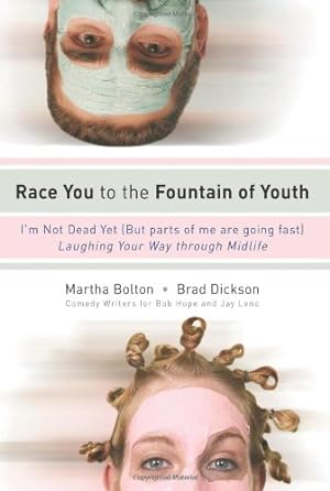 Seller image for Race You to the Fountain of Youth: I'm Not Dead Yet (But parts of me are going fast) [Soft Cover ] for sale by booksXpress