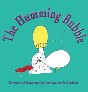 Seller image for The Humming Bubble by Guidotti, Barbara Swift [Hardcover ] for sale by booksXpress