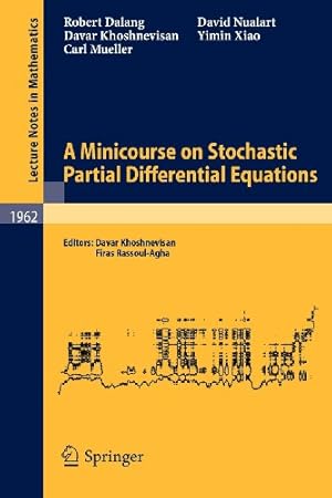 Immagine del venditore per A Minicourse on Stochastic Partial Differential Equations (Lecture Notes in Mathematics) by Dalang, Robert, Khoshnevisan, Davar, Mueller, Carl, Nualart, David, Xiao, Yimin [Paperback ] venduto da booksXpress