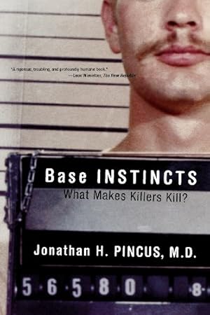 Seller image for Base Instincts: What Makes Killers Kill? by Pincus Ph.D., Jonathan H. [Paperback ] for sale by booksXpress