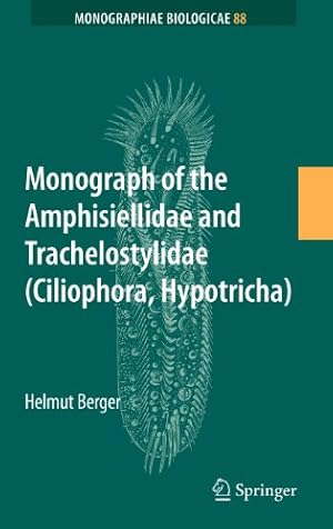 Seller image for Monograph of the Amphisiellidae and Trachelostylidae (Ciliophora, Hypotricha) (Monographiae Biologicae) by Berger, Helmut [Hardcover ] for sale by booksXpress