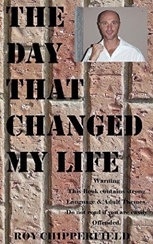 Seller image for The Day That Changed My Life by Chipperfield, Roy [Paperback ] for sale by booksXpress