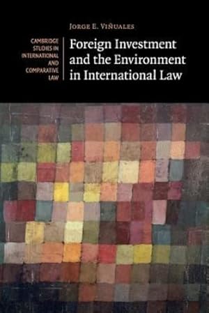 Immagine del venditore per Foreign Investment and the Environment in International Law (Cambridge Studies in International and Comparative Law) by Vi&#241;uales, Jorge E. [Paperback ] venduto da booksXpress